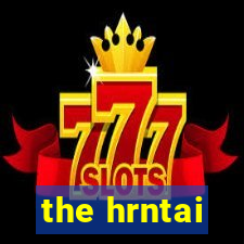 the hrntai