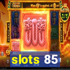 slots 85