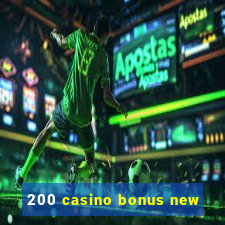 200 casino bonus new