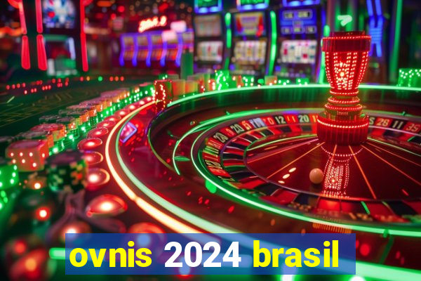 ovnis 2024 brasil