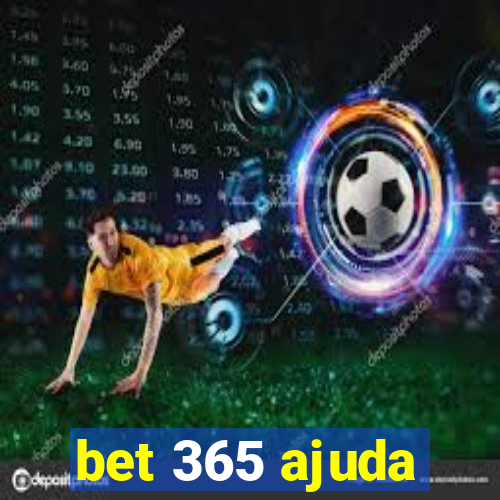 bet 365 ajuda