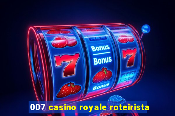 007 casino royale roteirista