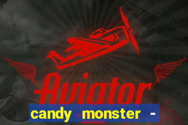 candy monster - crazy party