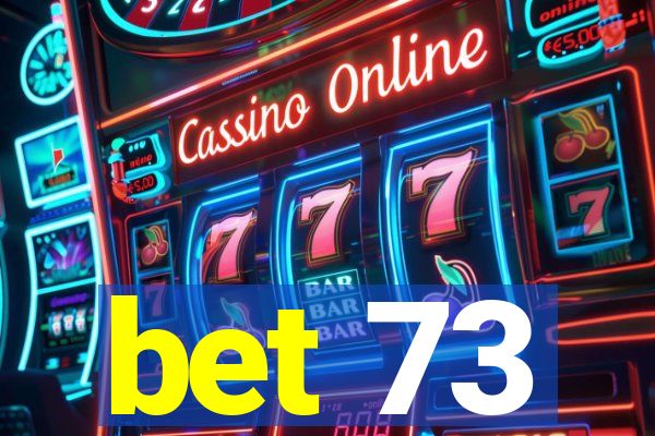 bet 73