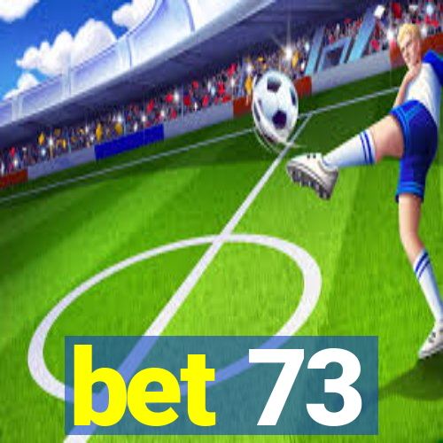 bet 73