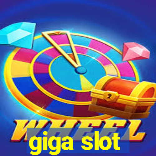 giga slot