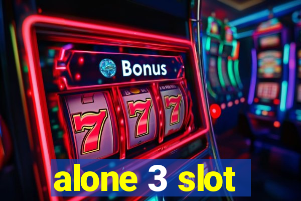 alone 3 slot