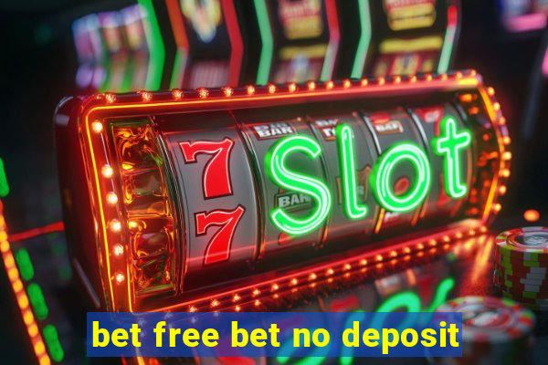 bet free bet no deposit