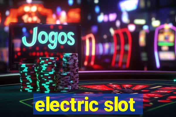 electric slot