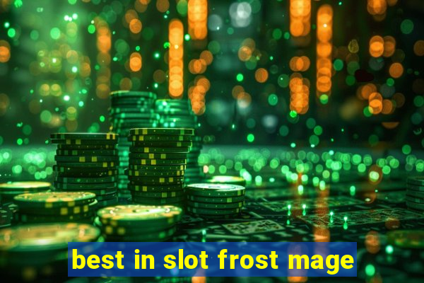 best in slot frost mage