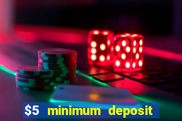 $5 minimum deposit casino australia 2021