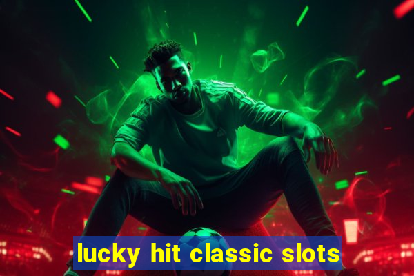 lucky hit classic slots