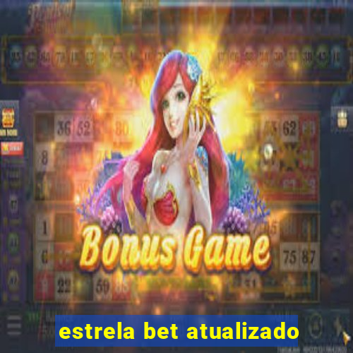 estrela bet atualizado