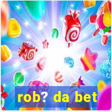 rob? da bet