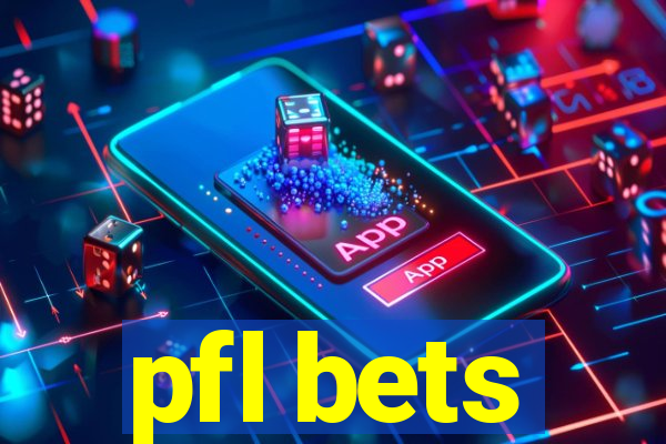 pfl bets