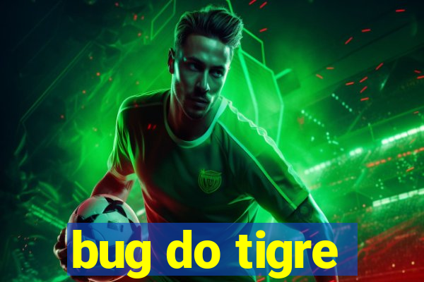 bug do tigre