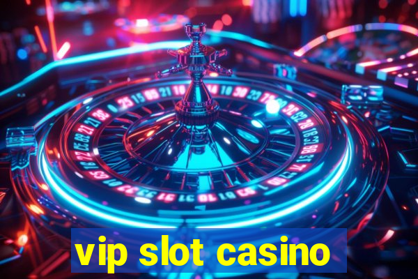 vip slot casino