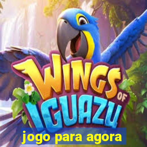 jogo para agora