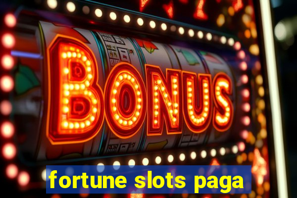 fortune slots paga