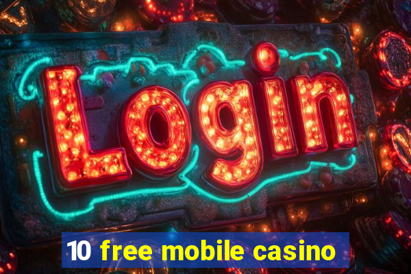 10 free mobile casino