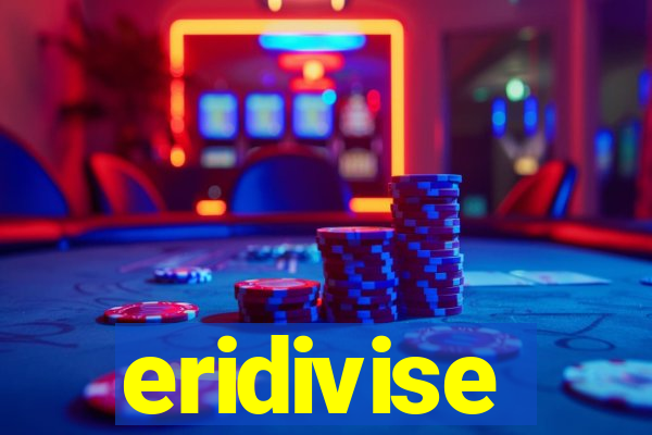 eridivise