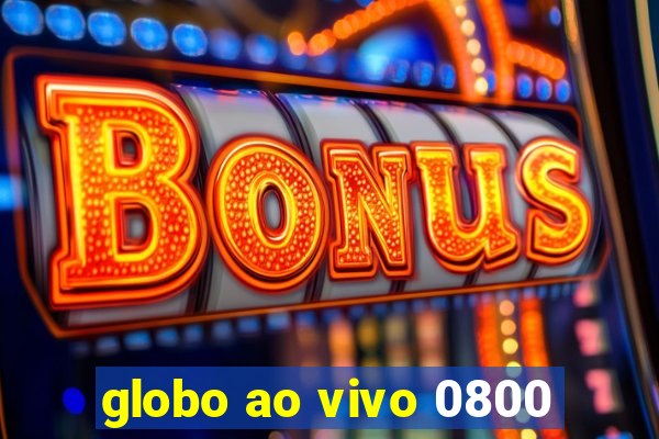 globo ao vivo 0800