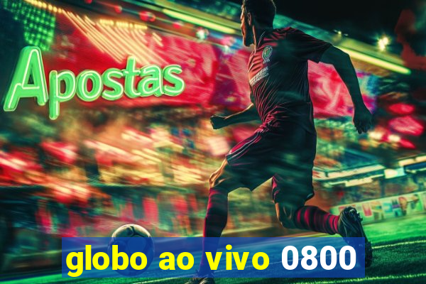 globo ao vivo 0800