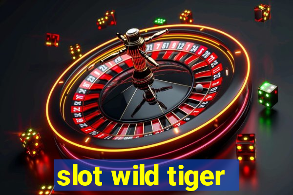 slot wild tiger