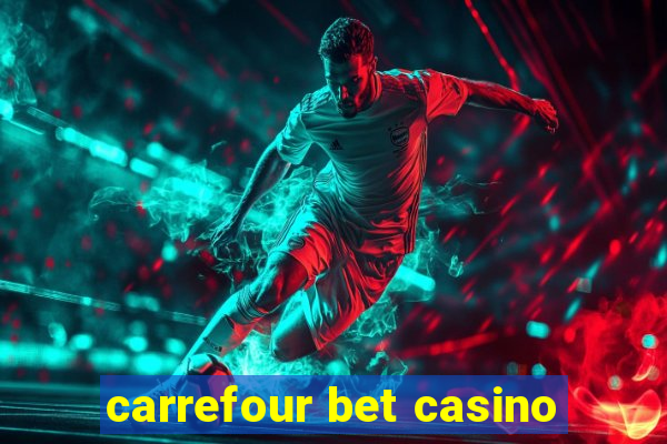 carrefour bet casino