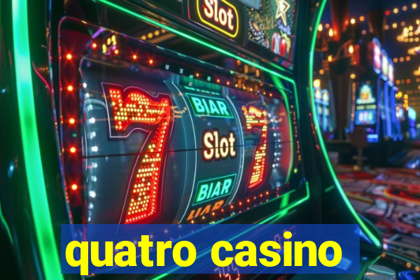 quatro casino