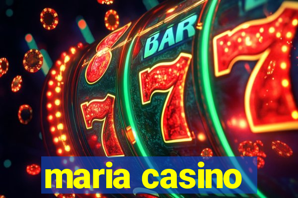 maria casino