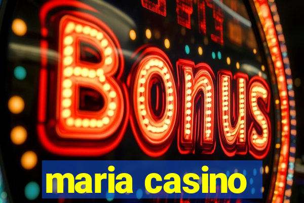 maria casino