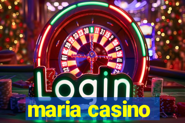 maria casino