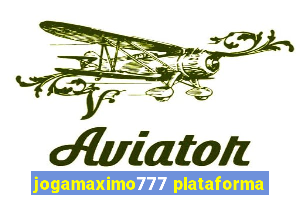 jogamaximo777 plataforma