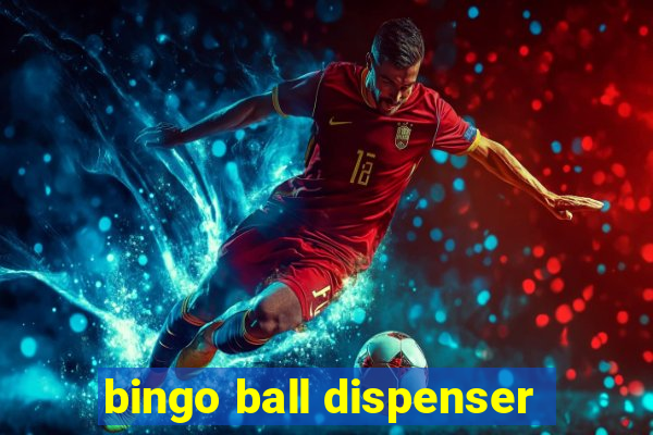 bingo ball dispenser