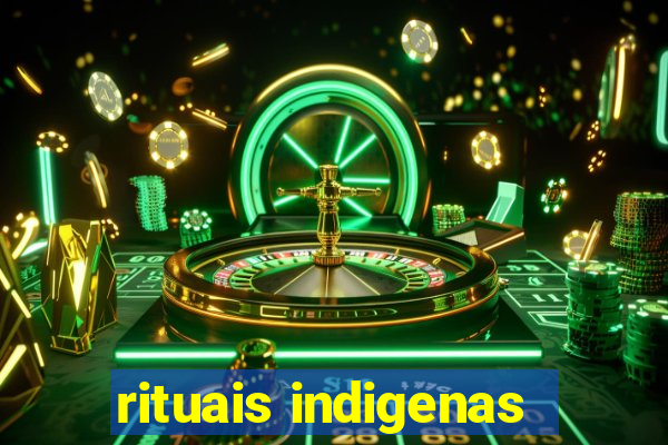 rituais indigenas