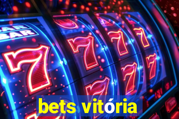 bets vitória