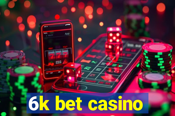 6k bet casino