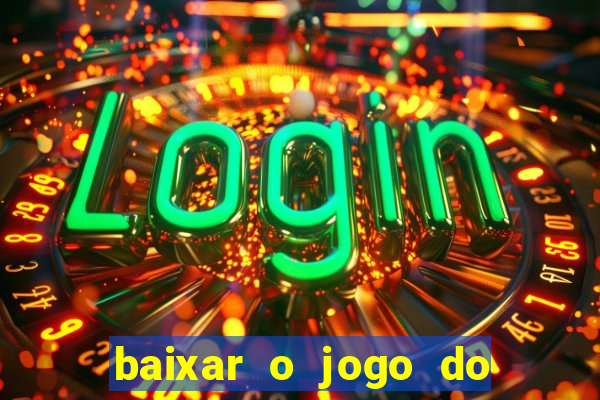 baixar o jogo do tigrinho original