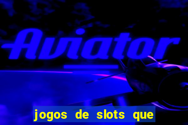 jogos de slots que realmente pagam