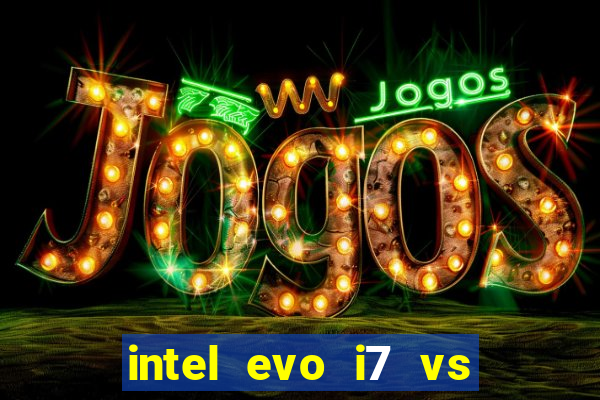 intel evo i7 vs intel core i7