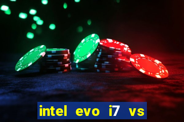 intel evo i7 vs intel core i7