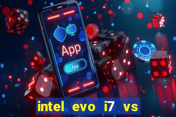 intel evo i7 vs intel core i7