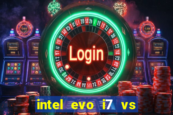 intel evo i7 vs intel core i7