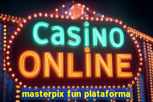 masterpix fun plataforma