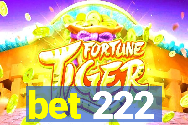 bet 222