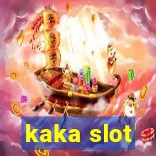 kaka slot