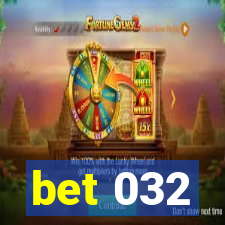 bet 032