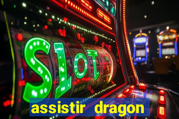 assistir dragon super dublado