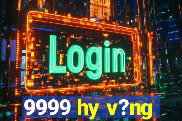 9999 hy v?ng